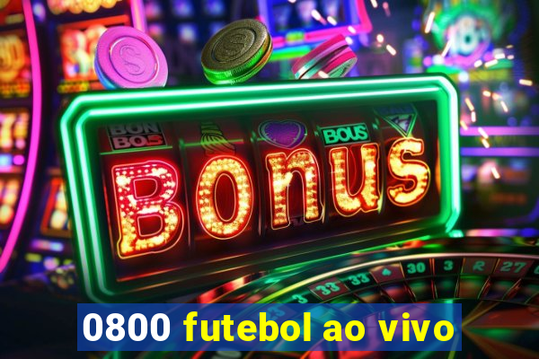 0800 futebol ao vivo